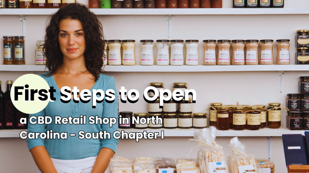 First Steps to Open a CBD Retail Store in North Carolina: 2024